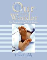 Our Tiny Wonder: For Premature and Sick Babies 1434378071 Book Cover