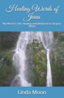 Healing Words of Jesus: My Word is Life, Healing and Medicine to all your flesh! B08GLSWXK4 Book Cover