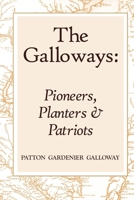 The Galloways: Pioneers, Planters and Patriots 0557046475 Book Cover