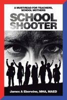 School Shooter: A Must-read for Teachers, School Mothers 1684712122 Book Cover