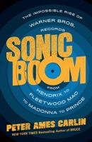 Sonic Boom: The Impossible Rise of Warner Bros. Records, from Hendrix to Fleetwood Mac to Madonna to Prince 1250301564 Book Cover