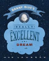 Danny Blue’s Really Excellent Dream 176405251X Book Cover