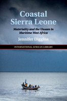 Coastal Sierra Leone: Materiality and the Unseen in Maritime West Africa 1108454682 Book Cover