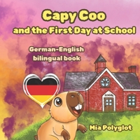 Capy Coo and The First Day at School: German- English Bilingual Book: A Fun Bilingual German-English Picture Book, Perfect Gift for Language Learning (Capy Coo german) B0FR38B88S Book Cover