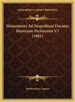 Monumenta Ad Neapolitani Ducatus Historiam Pertinentia V1 (1881) 1167645995 Book Cover