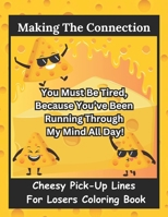 Making The Connection: Cheesy Pick-Up Lines For Losers Coloring Book (What The Fuck Series) B0CQK2WCVL Book Cover