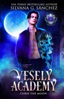 Vesely Academy: A Paranormal Academy Mini Series (Book 2): Curse the Moon B09YSWS61W Book Cover