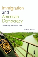 Immigration and American Democracy: Subverting the Rule of Law 041599618X Book Cover