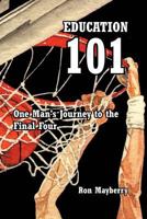 Education 101: One Man's Journey to the Final Four 1462029639 Book Cover