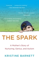 The Spark: A Mother's Story of Nurturing Genius 0812983564 Book Cover