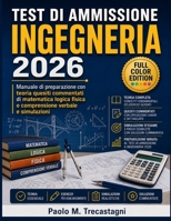 Test Di Ammissione Ingegneria 2026: Manuale di preparazione con teoria quesiti commentati di matematica logica fisica e comprensione verbale e simulazioni (Italian Edition) B0H6K5FC5X Book Cover