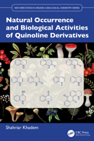 Natural Occurrence and Biological Activities of Quinoline Derivatives (New Directions in Organic & Biological Chemistry) 1032878150 Book Cover