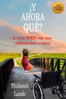 �y Ahora Qu�? : A Vivir BIEN con una Enfermedad Cr�nica 1678503916 Book Cover