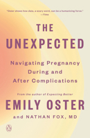 The Unexpected: Navigating Pregnancy During and After Complications (The ParentData Series) 0593831225 Book Cover