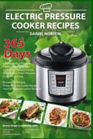 Electric Pressure Cooker Recipes: 365 Days Cooking with a Pressure Cooker, Healthy Recipes for Electric Pressure Cooker, Quick & Easy Power Pressure Cooker Cookbook 1545453934 Book Cover