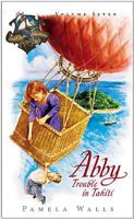 Abby - Trouble in Tahiti (South Seas Adventures #7) 084233632X Book Cover