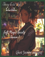 Soft Magic Society Season 1: Ghost Jasmine and Grief B0FJLVS3T2 Book Cover