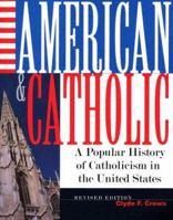 American And Catholic: A Popular History Of Catholicism In The United States 0867165537 Book Cover