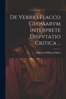 De Verrio Flacco Glossarvm Interprete Dispvtatio Critica ... (Latin Edition) 1022778757 Book Cover