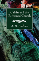 Calvin and the Reformed Church 1532616082 Book Cover