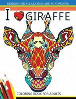 I love Giraffe Coloring Book for Adults: An Adult Coloring Book 1545338787 Book Cover