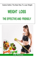 Calorie Deficit, The Best Way To Lose Weight!: Weight Loss the Effective and Friendly Way! 1642558990 Book Cover