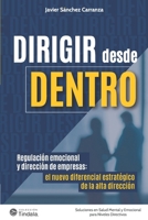 Dirigir desde Dentro: Regulación emocional y dirección de empresas: el nuevo diferencial estratégico de la alta dirección (Spanish Edition) B0F84K3SN5 Book Cover