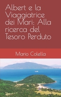 Albert e la Viaggiatrice dei Mari: Alla ricerca del Tesoro Perduto (Italian Edition) B0CPTMG2CV Book Cover