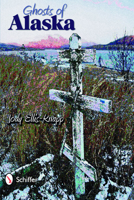 Ghosts of Alaska 0764333038 Book Cover