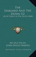 The Seaboard And The Down V2: Or My Parish In The South 1165814102 Book Cover