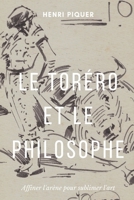 Le tor�ro & le philosophe: �purer l'ar�ne pour sublimer l'art 1075081386 Book Cover