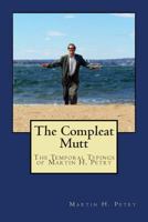 The Compleat Mutt: The Temporal Typings of Martin H. Petry 0615741770 Book Cover