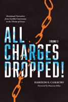 All Charges Dropped!: Devotional Narratives from Earthly Courtrooms to the Throne of Grace, Volume 1 1956658025 Book Cover