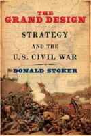 The Grand Design: Strategy and the U.S. Civil War