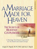 A Marriage Made for Heaven (Leader Guide): The Secrets of Heavenly Couplehood 0824525329 Book Cover