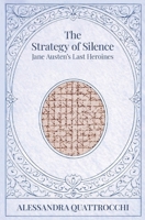 The Strategy of Silence: Jane Austen's Last Heroines B0GMBJ1N21 Book Cover