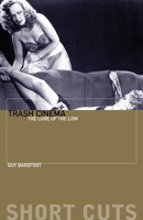 Trash Cinema: The Lure of the Low 0231180373 Book Cover