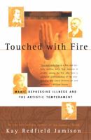 Touched with Fire: Manic-depressive Illness & the Artistic Temperament 068483183X Book Cover