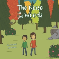 The Noise in the Woods 173467380X Book Cover