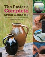 The Potter's Complete Studio Handbook: The Essential, Start-to-Finish Guide for Ceramic Artists 1592537464 Book Cover