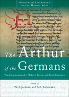 Arthur of the Germans: The Arthurian Legend in Medieval German Literature and Life (University of Wales Press - Arthurian Literature in the Middle Ages) 0708324487 Book Cover