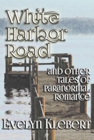 White Harbor Road: And Other Tales of Paranormal Romance 1613420668 Book Cover