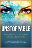 Unstoppable: Leverage Life’s Setbacks To Build Resilience For Success 173207786X Book Cover
