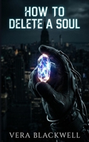 How To Delete A Soul B0GT5BTT3J Book Cover