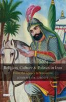 Religion, Culture and Politics in Iran: From the Qajars to Khomeini (Library of Modern Middle East Studies) 1860645712 Book Cover