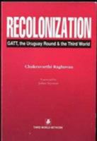Recolonization: Gatt, the Uruguay Round and the Third World 0862329671 Book Cover
