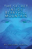 The Secret Inside Berryhill Mountain 1521564558 Book Cover