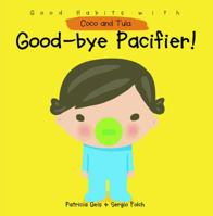 Good-Bye Pacifier! 1607544059 Book Cover
