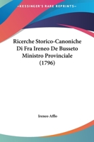 Ricerche Storico-Canoniche Di Fra Ireneo De Busseto Ministro Provinciale (1796) 1166284220 Book Cover