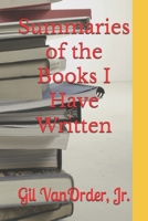 Summaries of the Books I Have Written B0HJJMCLDW Book Cover